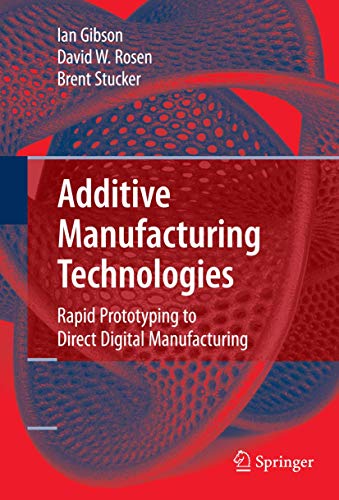 9781441911193: Additive Manufacturing Technologies: Rapid Prototyping to Direct Digital Manufacturing