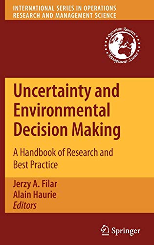 Stock image for Uncertainty and Environmental Decision Making: A Handbook of Research and Best Practice (International Series in Operations Research & Management Science) for sale by Ergodebooks