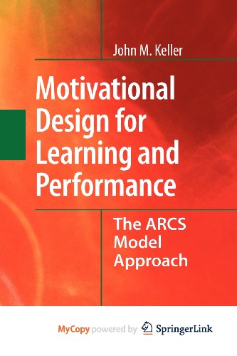 Motivational Design for Learning and Performance: The ARCS Model Approach (9781441912558) by Keller, John M.