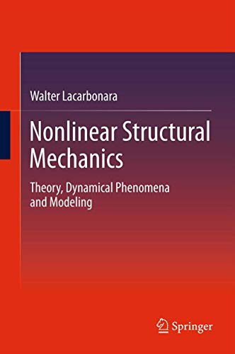 9781441912756: Nonlinear Structural Mechanics: Theory, Dynamical Phenomena and Modeling