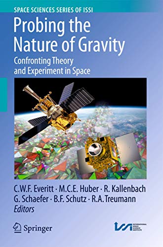 Imagen de archivo de Probing the Nature of Gravity, Confronting Theory and Experiment in Space. Reprinted from Space Science Reviews journal, Vol. 148/1-4, 2009. a la venta por Antiquariat im Hufelandhaus GmbH  vormals Lange & Springer