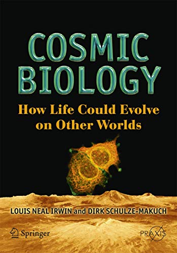 Stock image for Cosmic Biology: How Life Could Evolve on Other Worlds (Springer Praxis Books) for sale by Hippo Books
