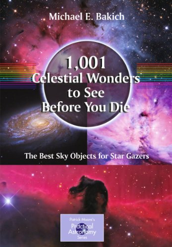 Beispielbild fr 1,001 Celestial Wonders to See Before You Die: The Best Sky Objects for Star Gazers (The Patrick Moore Practical Astronomy Series) zum Verkauf von AwesomeBooks