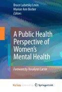 Imagen de archivo de A Public Health Perspective of Women's Mental Health a la venta por ThriftBooks-Dallas