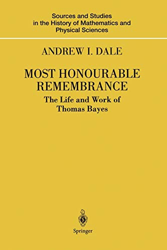 9781441918284: Most Honourable Remembrance: The Life And Work Of Thomas Bayes (Sources and Studies in the History of Mathematics and Physical Sciences)