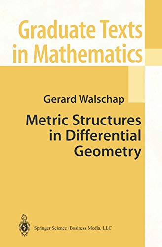 Metric Structures in Differential Geometry (Graduate Texts in Mathematics, 224) (9781441919137) by Walschap, Gerard