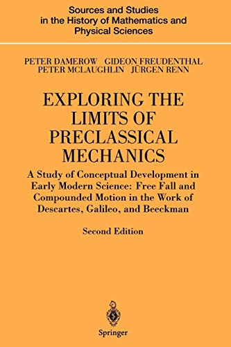 Beispielbild fr Exploring the Limits of Preclassical Mechanics: A Study of Conceptual Development in Early Modern Science: Free Fall and Compounded Motion in the Work . History of Mathematics and Physical Sciences) zum Verkauf von Mispah books