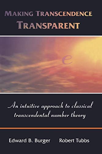 9781441919489: Making Transcendence Transparent: An intuitive approach to classical transcendental number theory