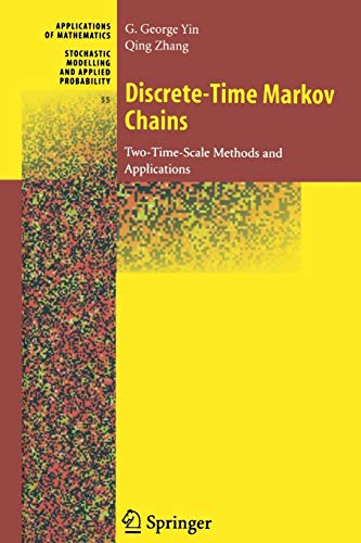 Discrete-Time Markov Chains: Two-Time-Scale Methods and Applications (Stochastic Modelling and Applied Probability, 55) (9781441919557) by Yin, G. George George; Zhang, Qing