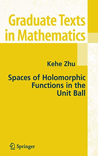 9781441919618: Spaces of Holomorphic Functions in the Unit Ball: 226 (Graduate Texts in Mathematics, 226)