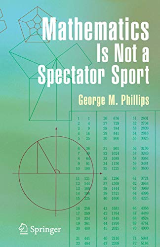 Mathematics Is Not a Spectator Sport (9781441920614) by Phillips, George