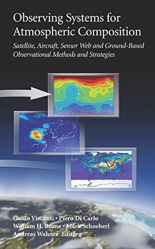 Stock image for Observing Systems for Atmospheric Composition: Satellite, Aircraft, Sensor Web and Ground-Based Observational Methods and Strategies for sale by Ria Christie Collections