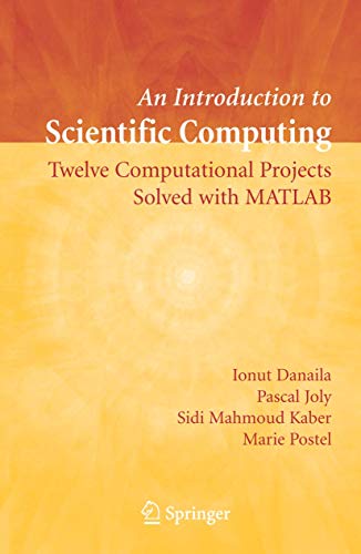 Stock image for An Introduction to Scientific Computing: Twelve Computational Projects Solved with MATLAB for sale by Revaluation Books