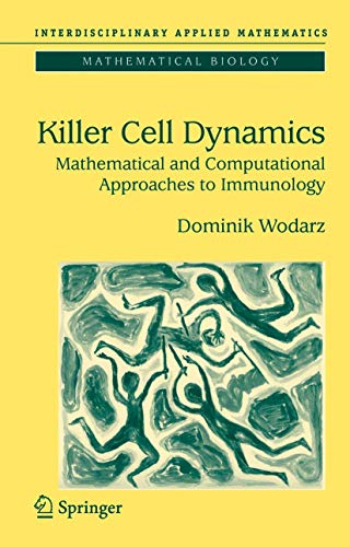 9781441921659: Killer Cell Dynamics: Mathematical and Computational Approaches to Immunology (Interdisciplinary Applied Mathematics, 32)