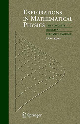 9781441921680: Explorations in Mathematical Physics: The Concepts Behind an Elegant Language