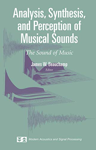 Imagen de archivo de Analysis, Synthesis, and Perception of Musical Sounds: The Sound of Music (Modern Acoustics and Signal Processing) a la venta por Ammareal
