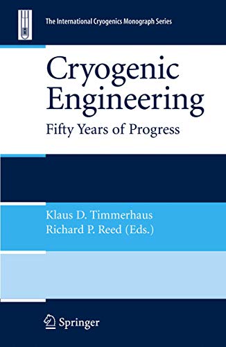 9781441922083: Cryogenic Engineering: Fifty Years of Progress (International Cryogenics Monograph Series)