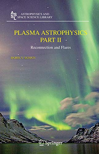 Imagen de archivo de Plasma Astrophysics, Part II: Reconnection and Flares (Astrophysics and Space Science Library) a la venta por Mispah books