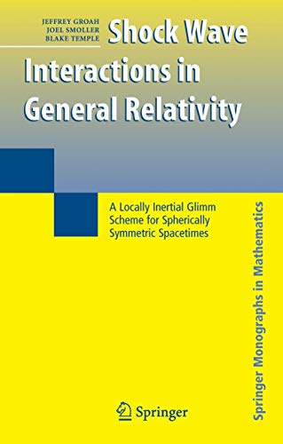 Beispielbild f�r Shock Wave Interactions in General Relativity: A Locally Inertial Glimm Scheme for Spherically Symmetric Spacetimes (Springer Monographs in Mathematics) zum Verkauf von Revaluation Books