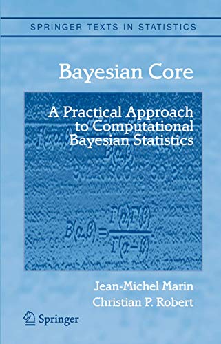 Bayesian Core: A Practical Approach to Computational Bayesian Statistics (Springer Texts in Statistics) (9781441922861) by Jean-Michel Marin