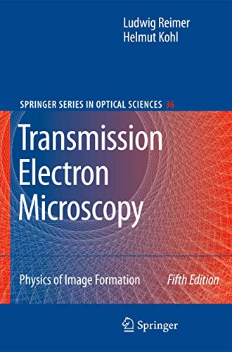 Transmission Electron Microscopy: Physics of Image Formation (Springer Series in Optical Sciences, 36) (9781441923080) by Reimer, Ludwig; Kohl, Helmut