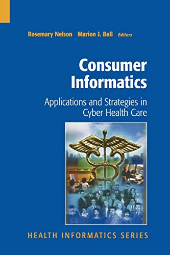 Beispielbild fr Consumer Informatics : Applications and Strategies in Cyber Health Care zum Verkauf von Better World Books