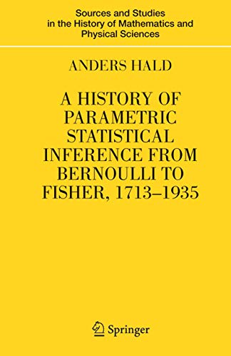 Stock image for A History of Parametric Statistical Inference from Bernoulli to Fisher, 1713-1935 (Sources and Studies in the History of Mathematics and Physical Sciences) for sale by Chiron Media