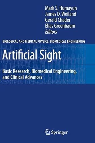 9781441923820: Artificial Sight: Basic Research, Biomedical Engineering, and Clinical Advances (Biological and Medical Physics, Biomedical Engineering)