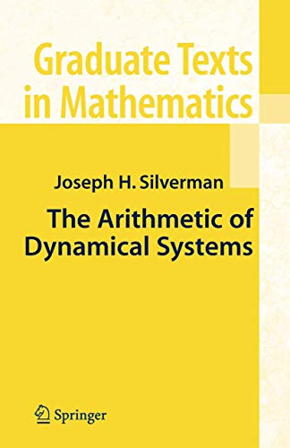 Imagen de archivo de The Arithmetic of Dynamical Systems (Graduate Texts in Mathematics, 241) a la venta por California Books