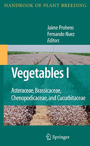 9781441924742: Vegetables I: Asteraceae, Brassicaceae, Chenopodicaceae, and Cucurbitaceae (Handbook of Plant Breeding, 1)