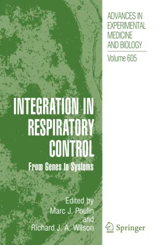 9781441925299: Integration in Respiratory Control: From Genes to Systems: 605 (Advances in Experimental Medicine and Biology, 605)