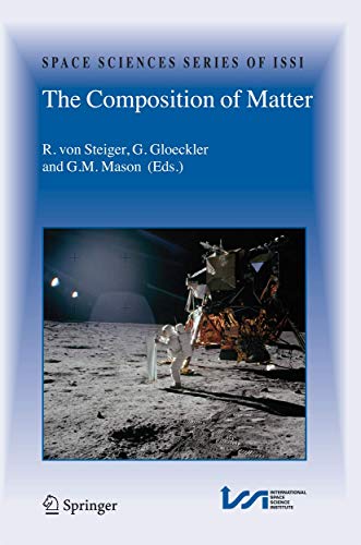Stock image for The Composition of Matter: Symposium honouring Johannes Geiss on the occasion of his 80th birthday (Space Sciences Series of ISSI, 27) for sale by Lucky's Textbooks