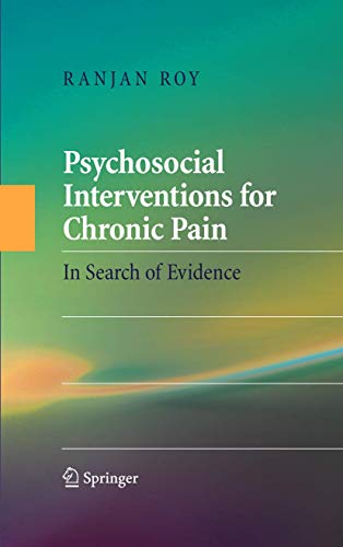 Psychosocial Interventions for Chronic Pain: In Search of Evidence (9781441926166) by Roy, Ranjan