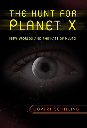 The Hunt for Planet X: New Worlds and the Fate of Pluto (9781441926678) by Schilling, Govert