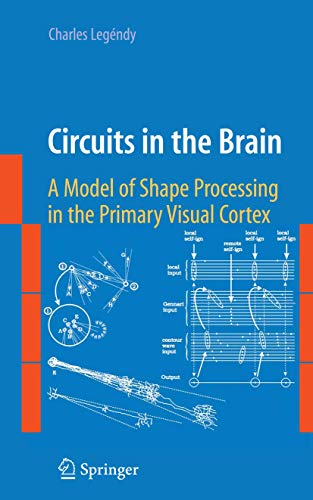 9781441927866: Circuits in the Brain: A Model of Shape Processing in the Primary Visual Cortex