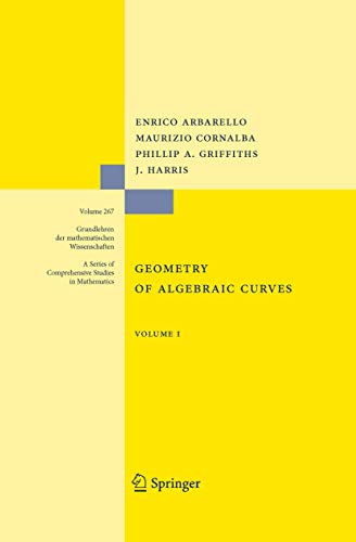 Geometry of Algebraic Curves: Volume I (Grundlehren der mathematischen Wissenschaften, 267) - Arbarello, Enrico; Cornalba, Maurizio; Griffiths, Phillip; Harris, Joseph Daniel