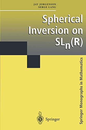 Spherical Inversion on SLn(R) (Springer Monographs in Mathematics) (9781441928832) by Jorgenson, Jay