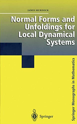 Normal Forms and Unfoldings for Local Dynamical Systems (Springer Monographs in Mathematics) (9781441930132) by Murdock, James