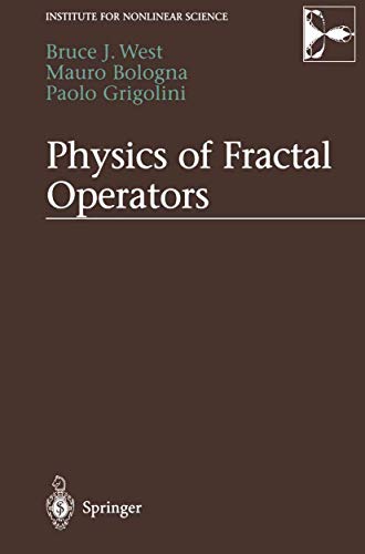 Physics of Fractal Operators (Institute for Nonlinear Science) (9781441930545) by West, Bruce; Bologna, Mauro; Grigolini, Paolo