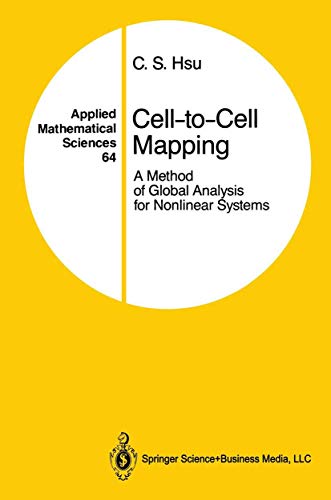 Cell-to-Cell Mapping: A Method of Global Analysis for Nonlinear Systems (Applied Mathematical Sciences, 64) (9781441930835) by Hsu, C.S.