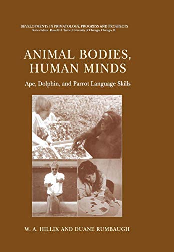 9781441934000: Animal Bodies, Human Minds: Ape, Dolphin, and Parrot Language Skills (Developments in Primatology: Progress and Prospects)