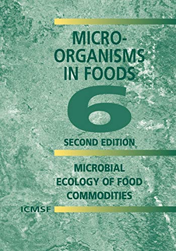 9781441934659: Microorganisms in Foods 6: Microbial Ecology of Food Commodities