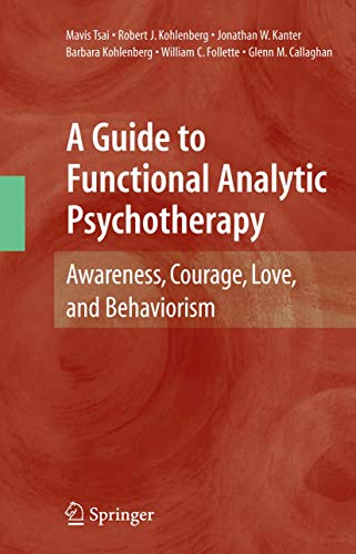 Imagen de archivo de A Guide to Functional Analytic Psychotherapy: Awareness, Courage, Love, and Behaviorism a la venta por GF Books, Inc.