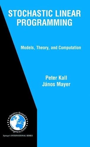 Stochastic Linear Programming: Models, Theory, and Computation (International Series in Operations Research & Management Science) (9781441936219) by Janos Mayer J?nos Mayer Peter Kall; JÃ¡nos Mayer