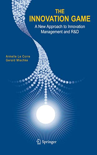 9781441936615: The Innovation Game: A New Approach to Innovation Management and R&D
