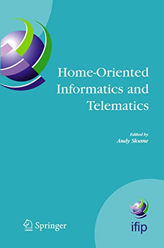 Imagen de archivo de Home-Oriented Informatics and Telematics: Proceedings of the IFIP WG 9.3 HOIT2005 Conference (IFIP Advances in Information and Communication Technology, 178) a la venta por Lucky's Textbooks