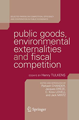 Stock image for Public Goods, Environmental Externalities and Fiscal Competition: Selected Papers on Competition, Efficiency, and Cooperation in Public Economics by Henry Tulkens for sale by Revaluation Books