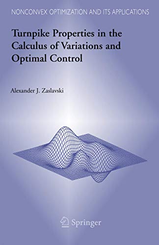 Turnpike Properties in the Calculus of Variations and Optimal Control - Alexander J. Zaslavski