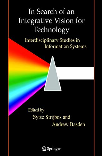 9781441940704: In Search of an Integrative Vision for Technology: Interdisciplinary Studies in Information Systems (Contemporary Systems Thinking)