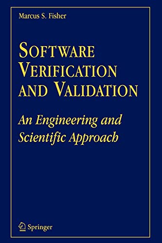 Software Verification and Validation : An Engineering and Scientific Approach - Marcus S. Fisher
